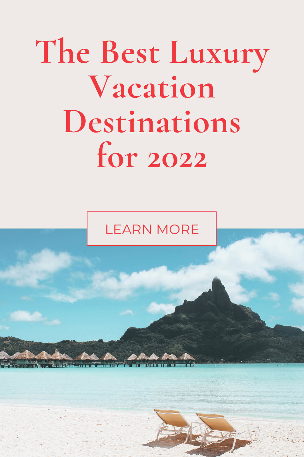 The Best Luxury Vacation Destinations for 2022 - Concierge Julie ...